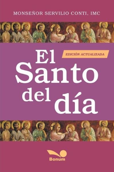Cover for Monsenor Servilio Conti · El Santo del dia: la vida de los santos - Religion Y Desarrollo Espiritual VII (Paperback Book) (2020)