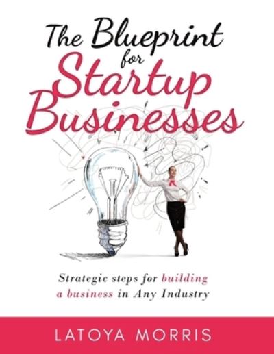 Cover for Latoya Morris · The Blueprint for Startup Businesses (Paperback Book) (2018)