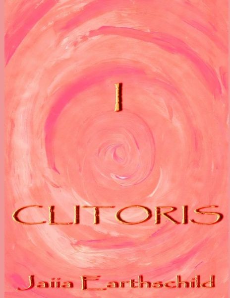 Cover for Jaiia Earthschild · I Clitoris (Paperback Book) (2020)