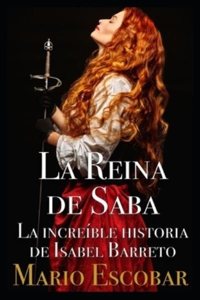 Cover for Mario Escobar · La Reina de Saba: La increible historia de Isabel Barreto (Paperback Book) (2021)