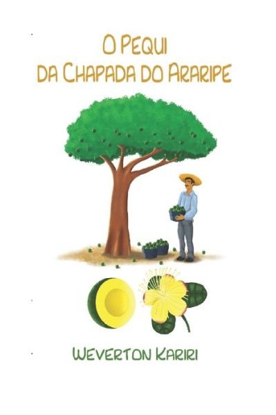 Cover for Weverton Kariri · O Pequi Da Chapada Do Araripe (Pocketbok) (2021)