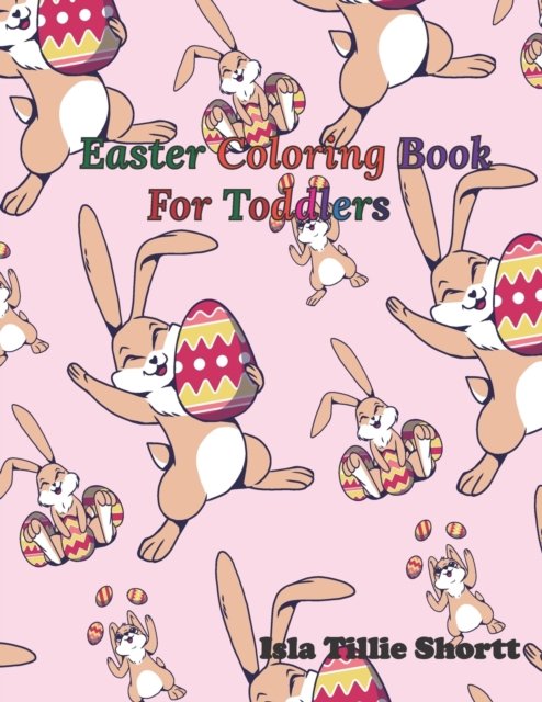 Cover for Isla Tillie Shortt · Easter Coloring Book for Toddlers: This Funny Easter Coloring Book makes a Perfect Easter Basket Stuffer for kids (Paperback Bog) (2021)