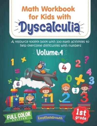 Cover for Easymathgrowth · Math Workbook For Kids Withs Dyscalculia. A Resource Toolkit Book with 100 Math Activities to Help Overcome Difficulties with Numbers. Volume 4. Full Color Edition (Paperback Book) (2021)