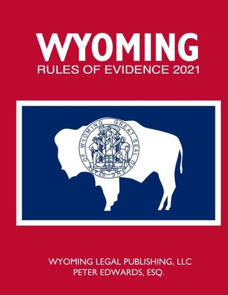 Cover for Peter Edwards Esq · Wyoming Rules of Evidence 2021 (Pocketbok) (2021)