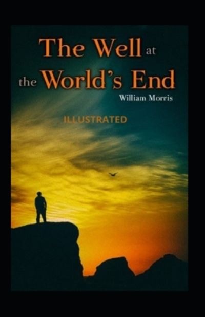 The Well at the World's End Illustrated - William Morris - Książki - Independently Published - 9798743089550 - 23 kwietnia 2021