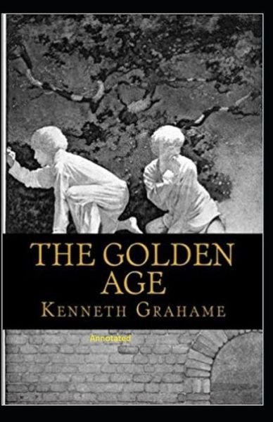 Cover for Kenneth Grahame · The Golden Age Annotated (Paperback Bog) (2021)