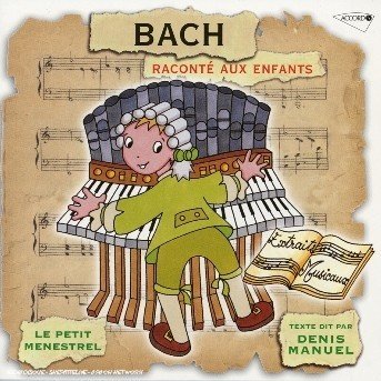 Cover for Bach J S / Manuel,denis · Bach J S: Raconte Aux Enfants (CD) (2003)
