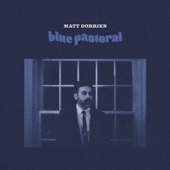 Matt Dorrien · Blue Pastoral (LP) (2022)