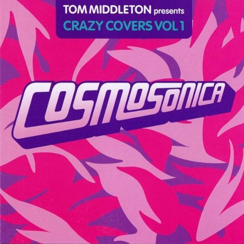 Various Artists · Tom Middleton: Cosmosonica (Crazy Covers Vol 1) / Various (CD) (1901)