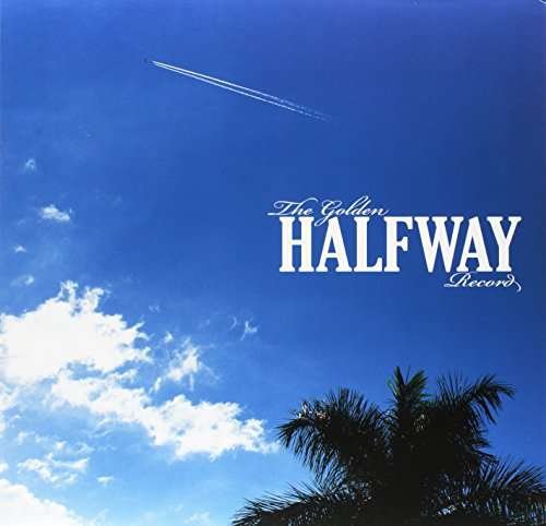 Golden Halfway Record - Halfway - Musique - UNIVERSAL - 0735204417551 - 26 août 2016
