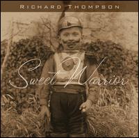 Sweet Warrior - Richard Thompson - Musiikki - SHOUT FACTORY - 0826663105551 - tiistai 29. toukokuuta 2007