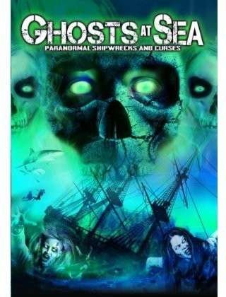 Cover for Ghosts at Sea: Paranormal Shipwrecks and Curses · Ghosts At Sea (DVD) (2016)