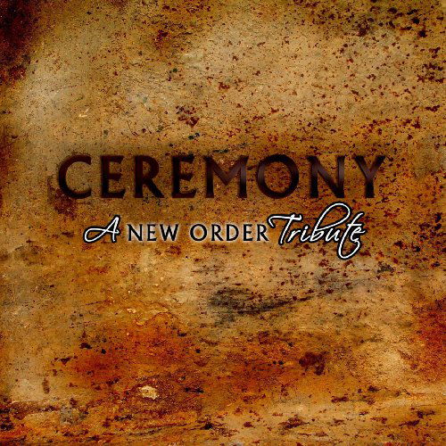 Ceremony: A New Order Tribute - New Order - Musikk - MVD - 0897030002551 - 9. april 2010