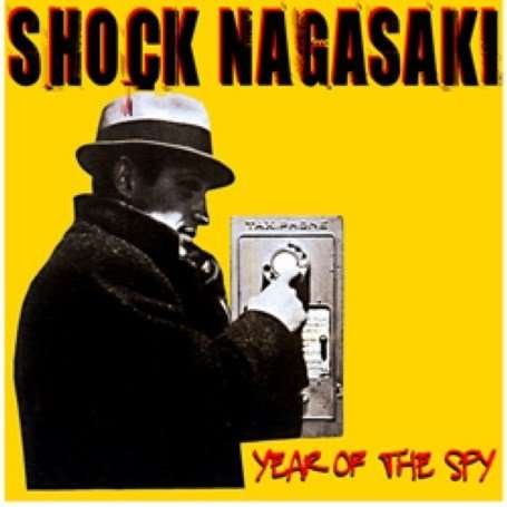 Cover for Shock Nagasaki · Year of the Spy (CD) (2015)