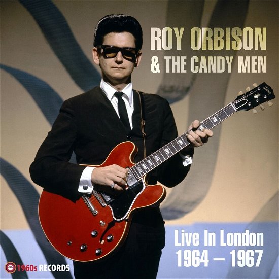 Live In London 1964-1967 - Orbison, Roy & The Candy Men - Music - RHYTHM AND BLUES RECORDS - 5060331753551 - March 1, 2024