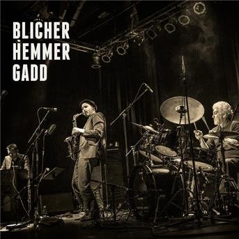 Cover for Blicher, Michael, Dan Hemmer, &amp; Steve Gadd · Blicher Hemmer Gadd (CD) (2014)