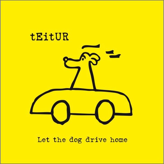 Let the Dog Drive Home - Teitur - Musik - LOCAL - 7332181035551 - 4 oktober 2010