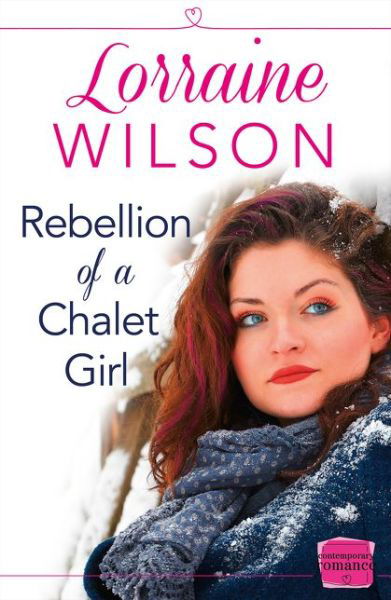 Lorraine Wilson · Rebellion of a Chalet Girl: (A Novella) - Ski Season (Taschenbuch) (2017)