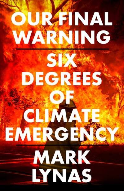 Cover for Mark Lynas · Our Final Warning: Six Degrees of Climate Emergency (Hardcover Book) (2020)