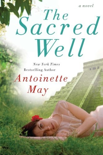 Cover for Antoinette May · The Sacred Well: a Novel (Pocketbok) [1 Original edition] (2009)