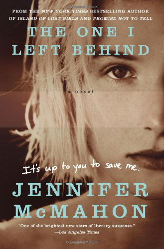 Cover for Jennifer McMahon · The One I Left Behind: A Novel (Taschenbuch) [Original edition] (2013)