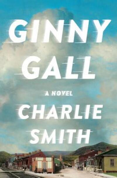 Cover for Charlie Smith · Ginny Gall: A Novel (Book) (2016)