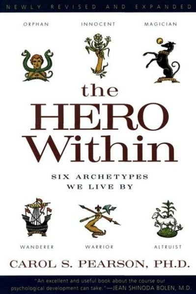 The Hero Within: Six Archetypes We Live By - Carol S. Pearson - Livros - HarperCollins Publishers Inc - 9780062515551 - 13 de outubro de 2015