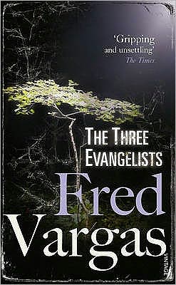 The Three Evangelists - The Three Evangelists - Fred Vargas - Kirjat - Vintage Publishing - 9780099469551 - torstai 4. tammikuuta 2007