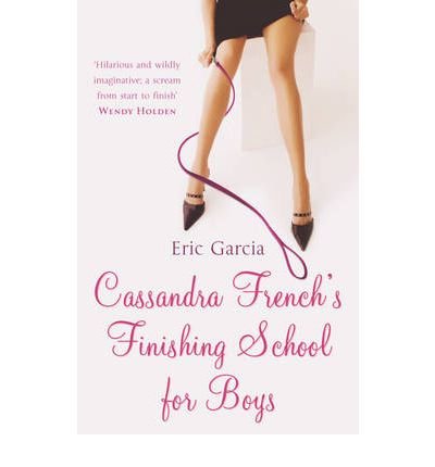 Cover for Eric Garcia · Cassandra French's Finishing School For Boys (Paperback Book) (2005)