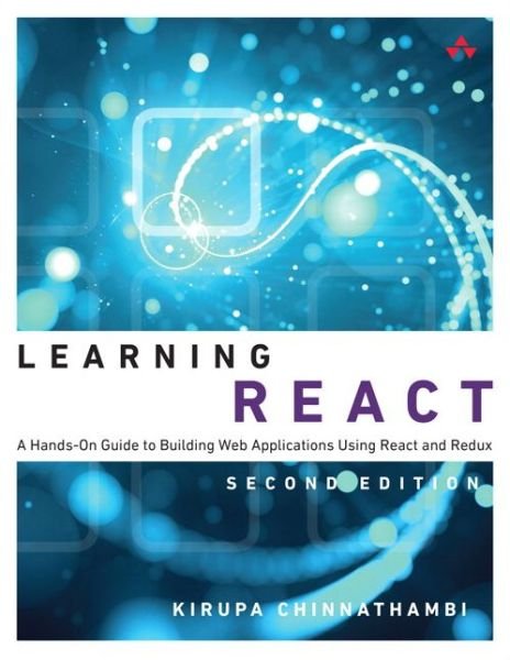 Cover for Kirupa Chinnathambi · Learning React: A Hands-On Guide to Building Web Applications Using React and Redux - Learning (Taschenbuch) (2018)