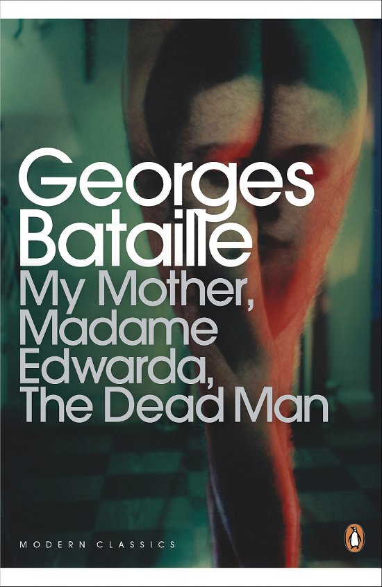 Cover for Georges Bataille · My Mother, Madame Edwarda, The Dead Man - Penguin Modern Classics (Paperback Bog) (2012)