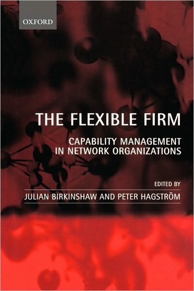 Cover for Birkinshaw · The Flexible Firm: Capability Management in Network Organizations (Paperback Book) (2001)