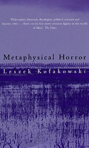 Metaphysical Horror - Leszek Kolakowski - Books - The University of Chicago Press - 9780226450551 - July 1, 2001