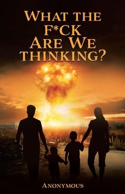 Cover for Anonymous · What the F*ck are we Thinking? (Paperback Book) (2021)