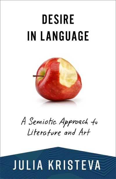 Cover for Julia Kristeva · Desire in Language: A Semiotic Approach to Literature and Art - European Perspectives: A Series in Social Thought and Cultural Criticism (Paperback Book) (2024)