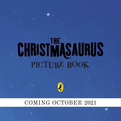 The Christmasaurus: Tom Fletcher's timeless picture book adventure - Tom Fletcher - Books - Penguin Random House Children's UK - 9780241466551 - October 28, 2021