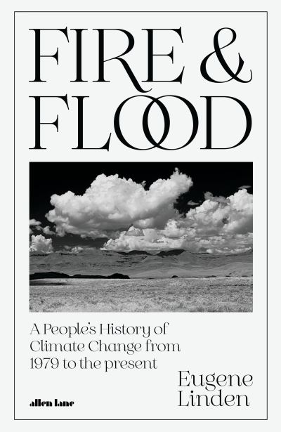 Cover for Eugene Linden · Fire and Flood: A People's History of Climate Change, from 1979 to the Present (Gebundenes Buch) (2022)