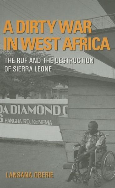 Cover for Lansana Gberie · A Dirty War in West Africa: the Ruf and the Destruction of Sierra Leone (Paperback Book) (2005)