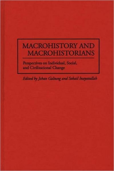 Cover for Johan Galtung · Macrohistory and Macrohistorians: Perspectives on Individual, Social, and Civilizational Change (Innbunden bok) (1997)