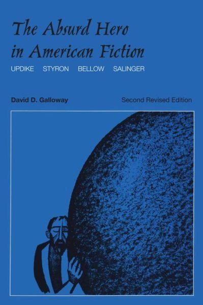 The Absurd Hero in American Fiction: Updike, Styron, Bellow, Salinger - David D. Galloway - Livros - University of Texas Press - 9780292703551 - 1 de junho de 1981