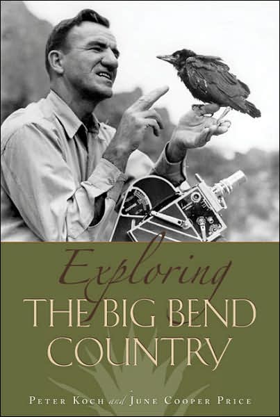 Exploring the Big Bend Country - Peter Koch - Książki - University of Texas Press - 9780292716551 - 1 lutego 2007