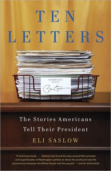 Cover for Eli Saslow · Ten Letters: the Stories Americans Tell Their President (Pocketbok) [Reprint edition] (2012)