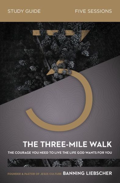 Cover for Banning Liebscher · The Three-Mile Walk Bible Study Guide: The Courage You Need to Live the Life God Wants for You (Paperback Book) (2020)