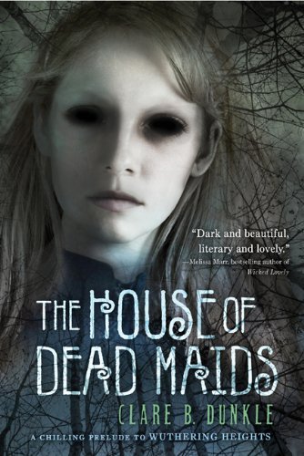 Cover for Clare B. Dunkle · The House of Dead Maids (Paperback Book) [Reprint edition] (2011)