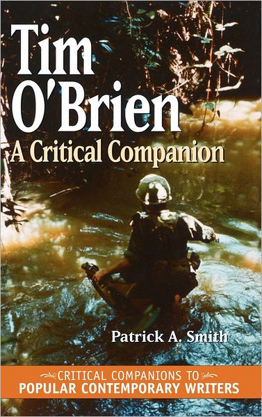 Cover for Patrick A. Smith · Tim O'Brien: A Critical Companion - Critical Companions to Popular Contemporary Writers (Hardcover Book) (2005)