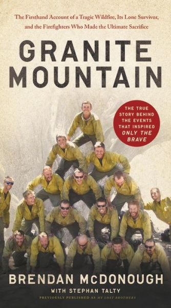 Cover for Brendan McDonough · Granite Mountain: The Firsthand Account of a Tragic Wildfire, Its Lone Survivor, and the Firefighters Who Made the Ultimate Sacrifice (Paperback Book) (2017)