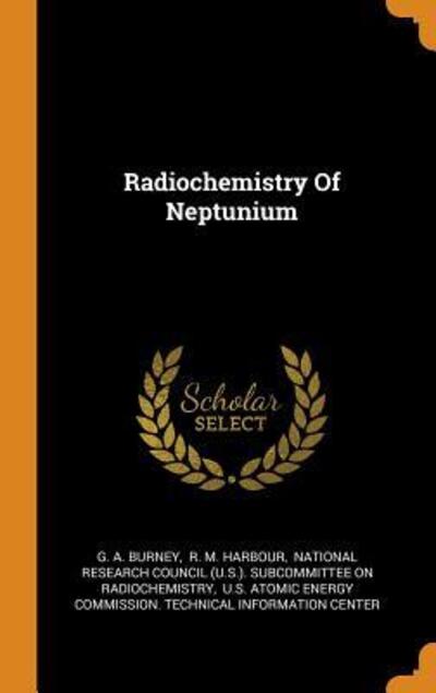 Cover for G A Burney · Radiochemistry of Neptunium (Hardcover Book) (2018)