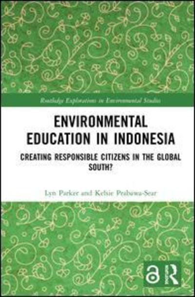 Environmental Education in Indonesia: Creating Responsible Citizens in the Global South? - Routledge Explorations in Environmental Studies - Lyn Parker - Books - Taylor & Francis Ltd - 9780367027551 - September 5, 2019