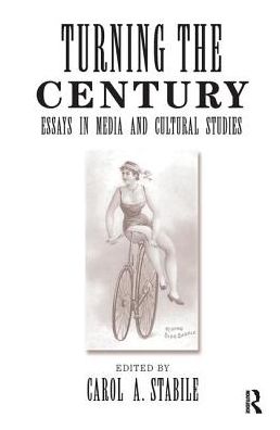 Cover for Carol Stabile · Turning The Century: Essays In Media And Cultural Studies (Hardcover Book) (2019)