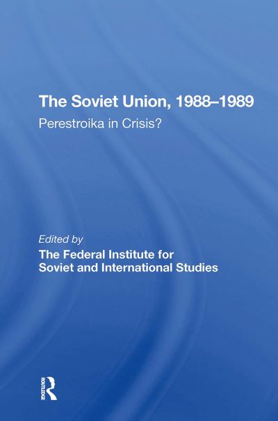 The Soviet Union 19881989: Perestroika In Crisis? - Chris Harrison - Książki - Taylor & Francis Ltd - 9780367311551 - 31 października 2024